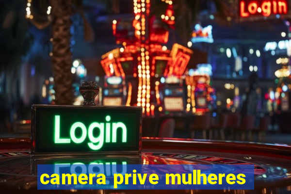 camera prive mulheres